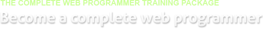 The complete web programmer training package: become a complete web programmer